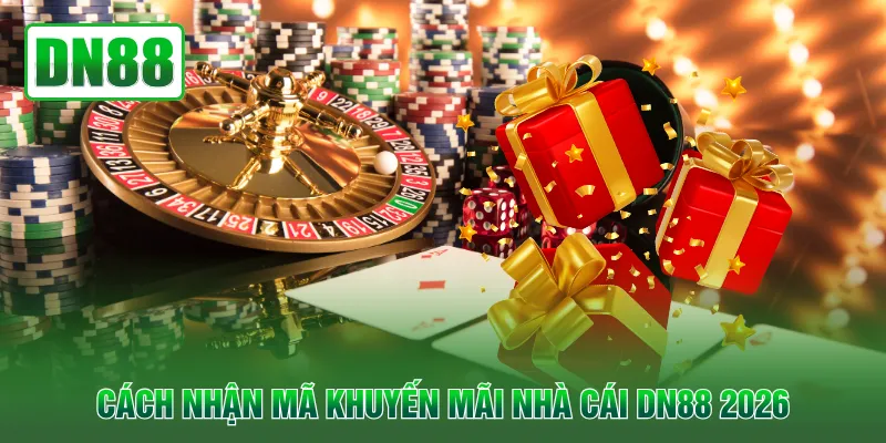 Cách nhận mã khuyến mãi nhà cái DN88 2026