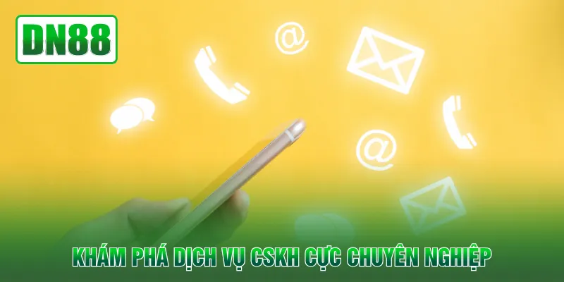 Khám phá dịch vụ CSKH cực chuyên nghiệp