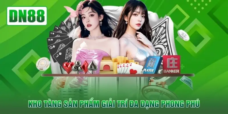 Kho tàng sản phẩm giải trí đa dạng phong phú
