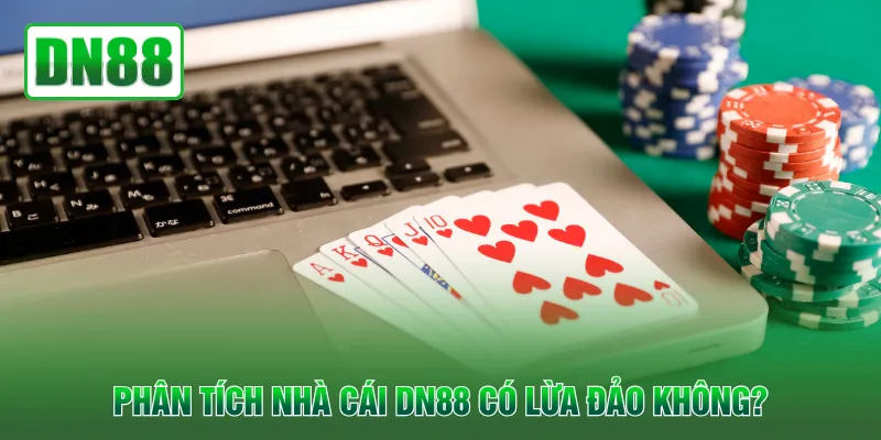 Phân tích nhà cái DN88 có lừa đảo không?