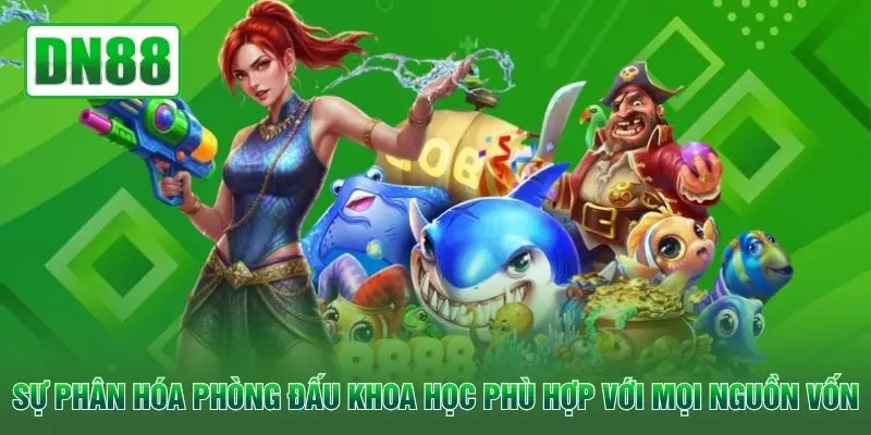Sự phân hóa phòng đấu khoa học phù hợp với mọi nguồn vốn